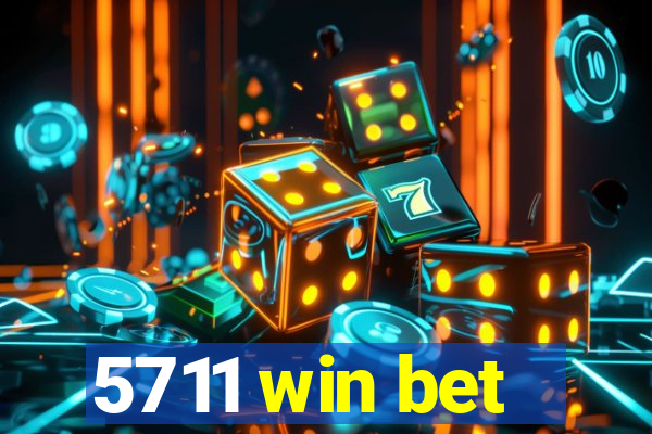 5711 win bet